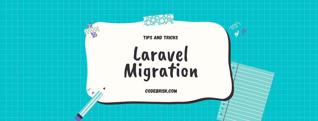 Top 10 Latest Tips and Tricks for Laravel Migrations cover image
